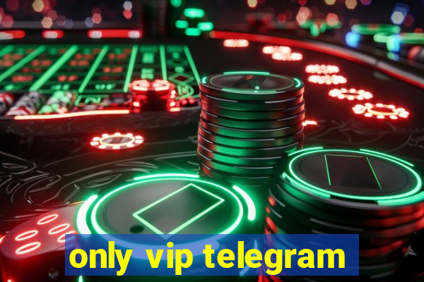 only vip telegram